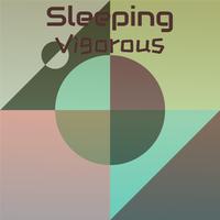 Sleeping Vigorous