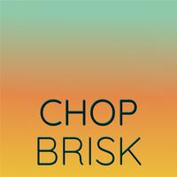 Chop Brisk