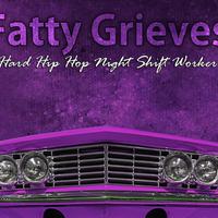 Fatty Grieves