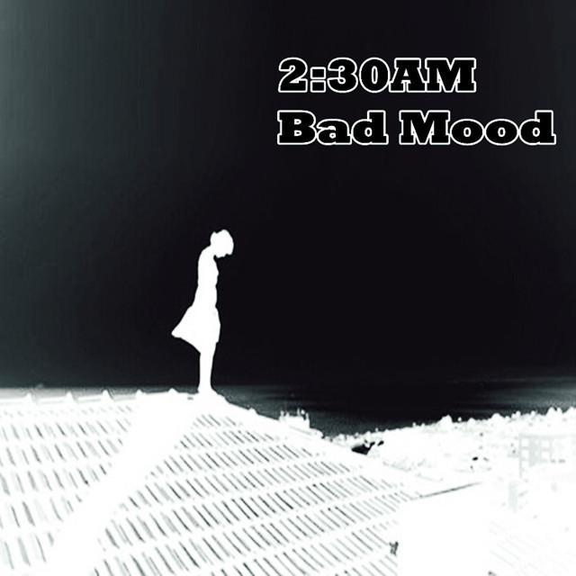 2：30AM Bad Mood