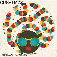 Cushijazz Learns Jazz