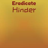 Eradicate Hinder