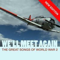 We'll Meet Again - The Great Songs Of World War 2 (New Edition)