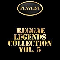 Reggae Legends Collection, Vol. 5 Playlist