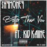 Better Than You (feat. Kid Kaiine)