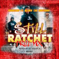 Still Ratchet Trill Mix (feat. Delwin the Krazyman)