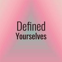 Defined Yourselves