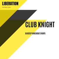 Club Knight: Dubstep Knockout Drops