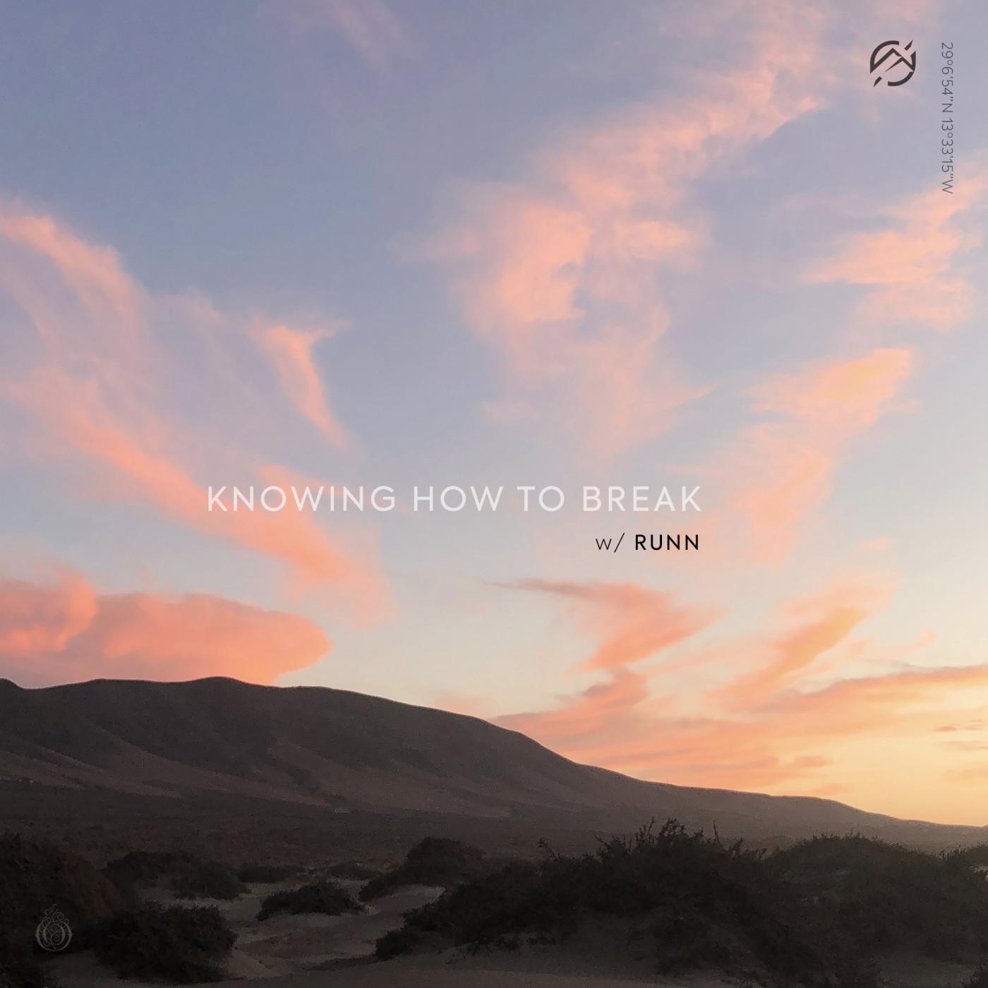 Knowing How To Break (with RUNN)_Last Heroes_Knowing How To Break (with RUNN) | 在线播放_Knowing How To Break (with RUNN)歌词_Knowing How To Break (with RUNN)下载 | 网易云音乐