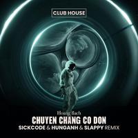 Chuyen Chang Co Don (feat. SICKCODE, DJ SLAPPY & HUNG ANH)