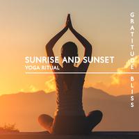 Sunrise and Sunset Yoga Ritual (Gratitude Bliss, Divine Practicing Yoga, Spiritual Meditation Songs)