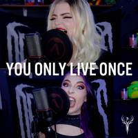 You Only Live Once