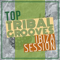 Top Tribal Grooves Ibiza Session