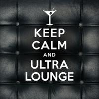 Keep Calm and Ultra Lounge