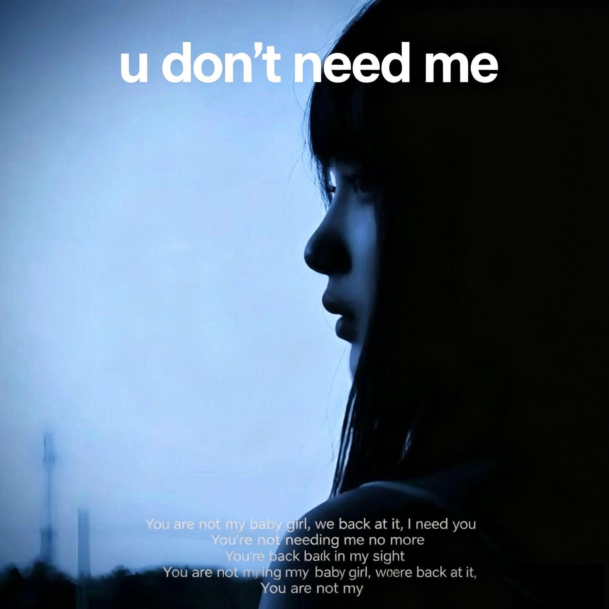 u don't need me