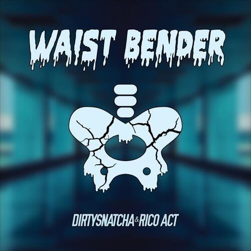 Waist Bender_DirtySnatcha_Waist Bender | 在线播放_Waist Bender歌词_Waist Bender下载 | 网易云音乐