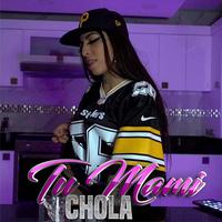 Tu Mami Chola