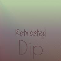 Retreated Dip