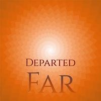 Departed Far