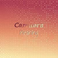 Careworn Meaning