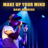 Dave Rodgers - Make Up Your Mind (2024 Remastered)