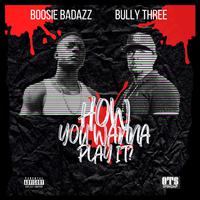 How you wanna play it? (feat. Boosie BadAzz)