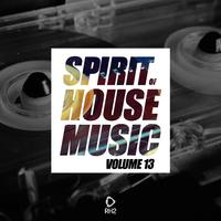 Spirit of House Music, Vol. 13