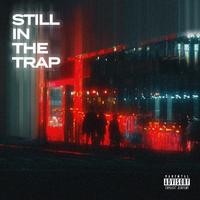 Still In The Trap (feat. Get Paid)