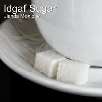 Idgaf Sugar