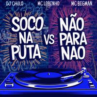 SOCO NA PUTA VS NAO PARA NAO