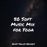 50 Soft Music Mix for Yoga