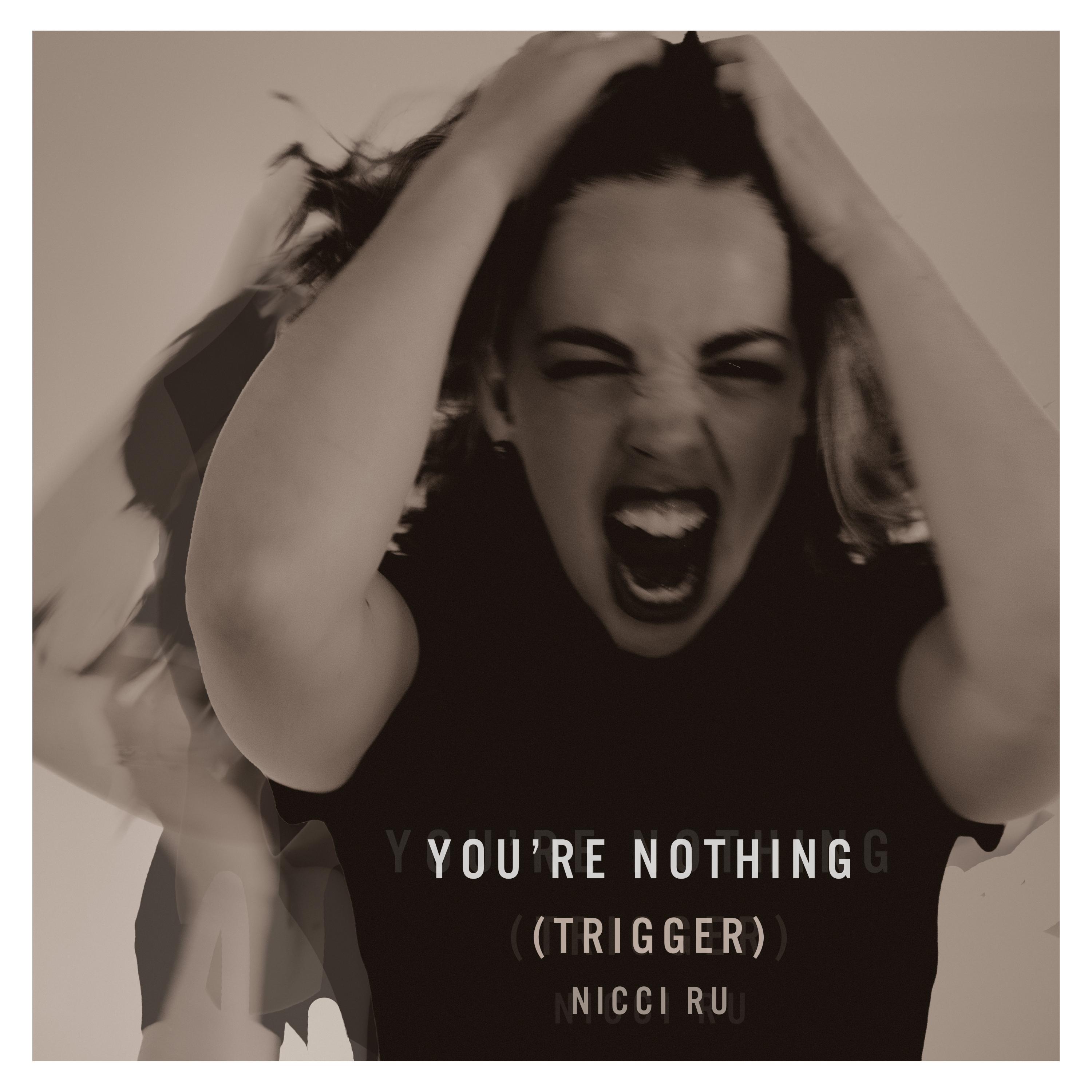 You're Nothing (Trigger)