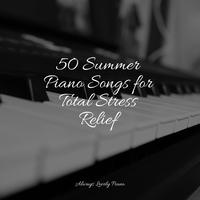 50 Summer Piano Songs for Total Stress Relief