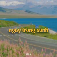 Ngày Trong Xanh Ver 2 (Lofi)