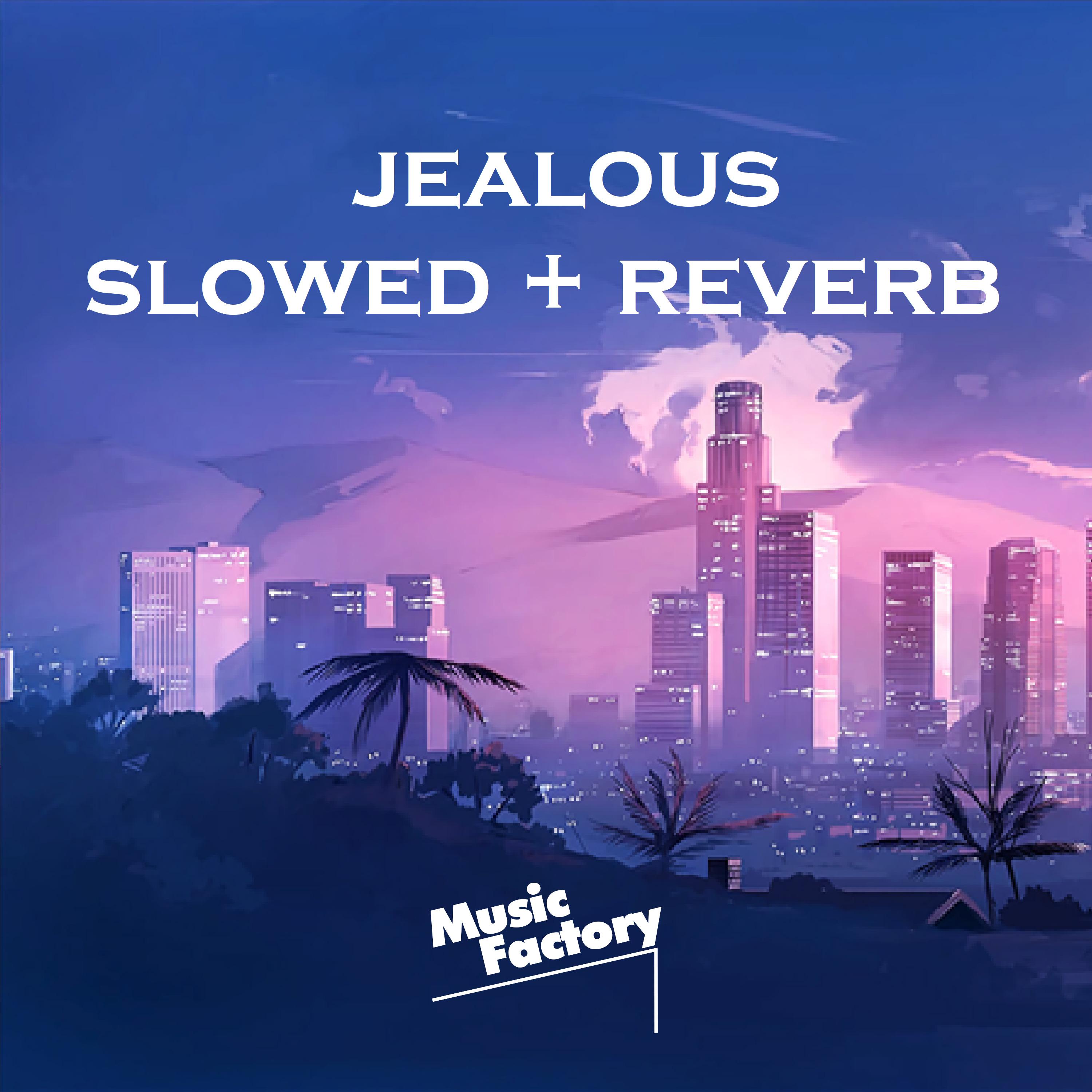 jealous - slowed + reverb (Remix)