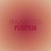 Brunettes Pumpkin