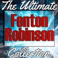 Fenton Robinson: The Ultimate Collection