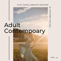 Adult Contemporary: Easy Going Smooth Rnb Pop & Country Vocals, Vol. 29