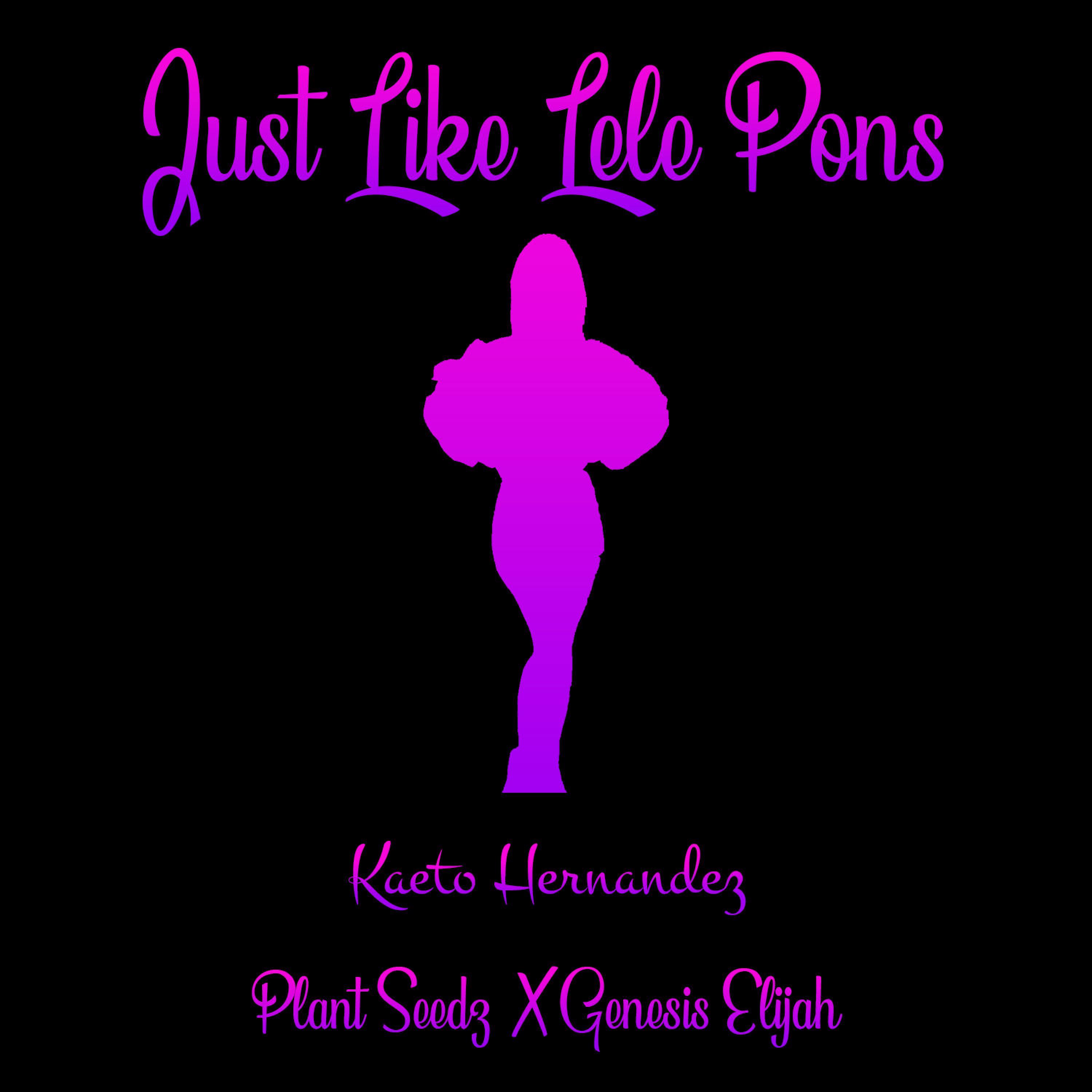 Just Like Lele Pons (feat. Plant Seedz & Genesis Elijah)