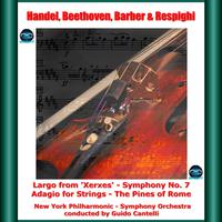 Handel, Beethoven, Barber & Respighi: Largo from 'Xerxes' - Symphony No. 7 - Adagio for Strings - The Pines of Rome