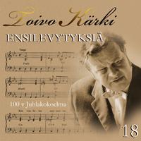 Toivo Kärki - Ensilevytyksiä 100 v juhlakokoelma 18