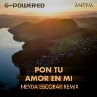 Pon Tu Amor En Mi (Neyda Escobar Remix)