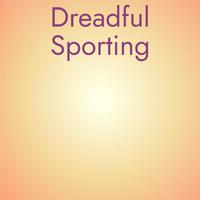 Dreadful Sporting