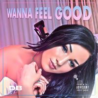 Wanna Feel Good (feat. Still M.A.D)