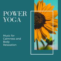 Power Yoga - Music for Calmness and Body Relaxation