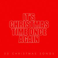 It's Christmas Time Once Again - 50 Christmas Songs