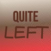 Quite Left