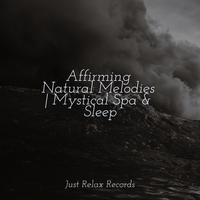 Affirming Natural Melodies | Mystical Spa & Sleep