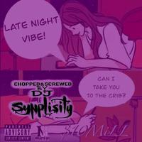 Late Night Vibe (feat. 10 Mill & Hella Secrets) [Slowed & Chopped]