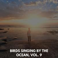 Birds Singing by the Ocean, Vol. 9